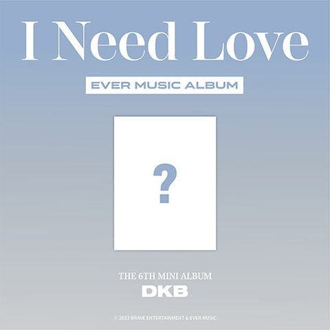 DKB - 6th Mini Album [I Need Love] [EVER MUSIC ALBUM ver.]
