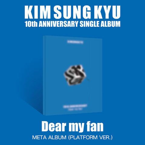 [infinite] KIM SUNG KYU - Single Album [Dear my fan] [META/ PLATFORM VER.]