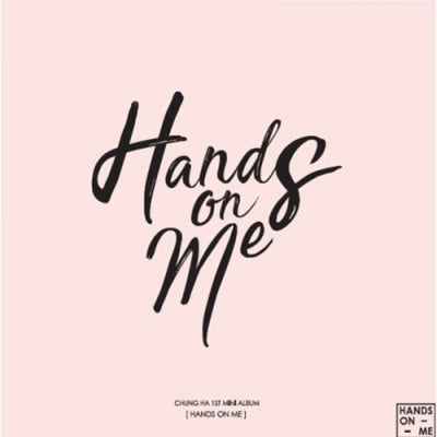 CHUNG HA - 1st Mini Album [HANDS ON ME]